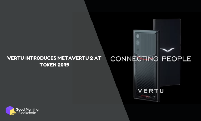 VERTU Introduces METAVERTU 2 at TOKEN 2049