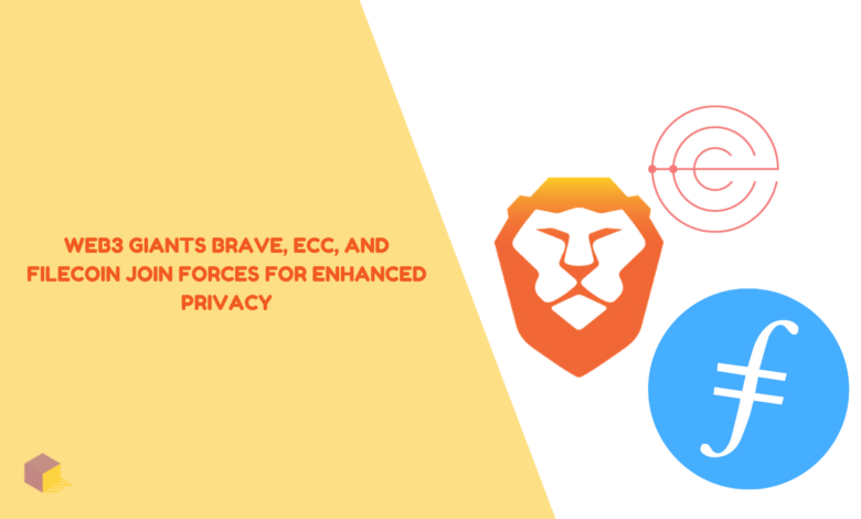 Web3 Giants Brave, ECC, and Filecoin Join Forces for Enhanced Privacy