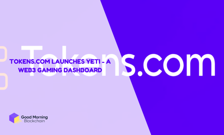 Tokens.com Launches Yeti - A Web3 Gaming Dashboard