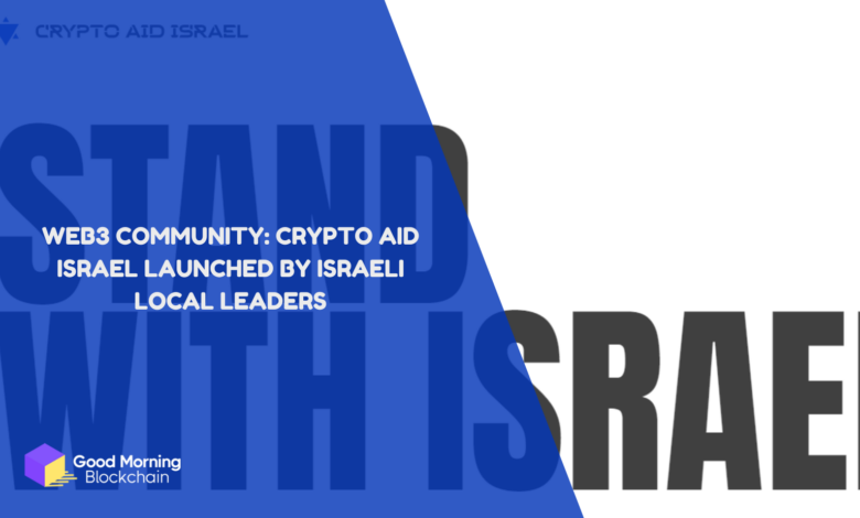 Web3 Community Crypto Aid Israel Launched By Israeli Local Leaders