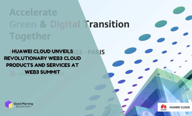 Huawei Cloud Unveils Revolutionary Web3 Cloud Products and Services at WEB3 Summit