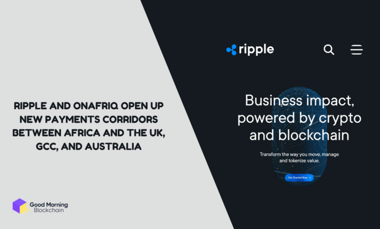 Ripple-and-Onafriq-Open-Up-New-Payments-Corridors-Between-Africa-and-the-UK-GCC-and-Australia