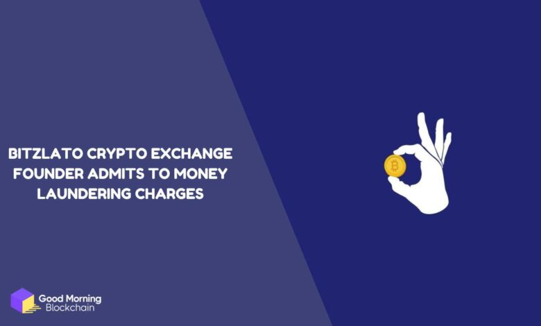 Bitzlato-Crypto-Exchange-Founder-Admits-to-Money-Laundering-Charges