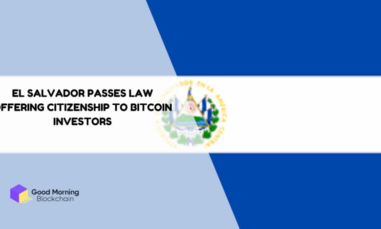 El-Salvador-Passes-Law-Offering-Citizenship-to-Bitcoin-Investors
