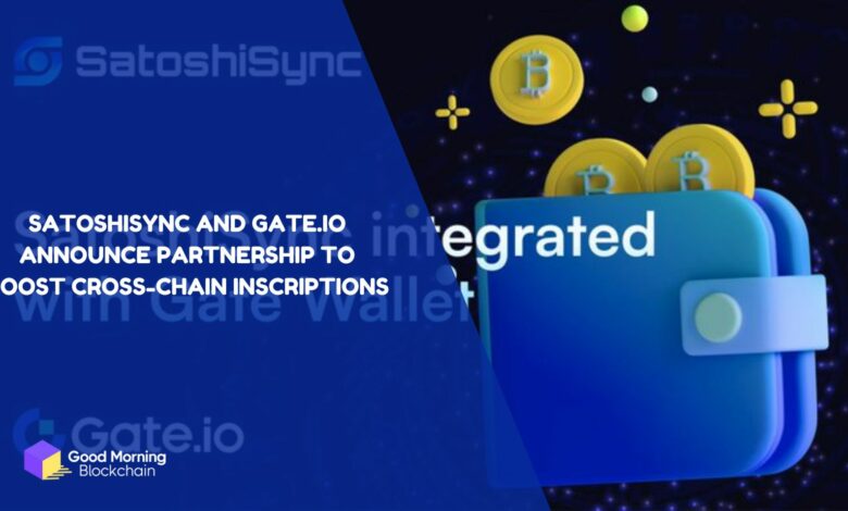 SatoshiSync-and-Gate.io-Announce-Strategic-Partnership-to-Boost-Cross-Chain-Inscriptions