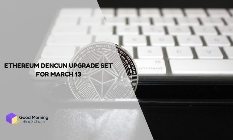 Ethereum-Dencun-Upgrade-Set-For-March-13
